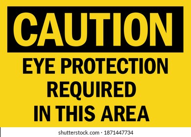 Eye protection required in this area caution sign. Perfect for backgrounds, backdrop, sticker, label, sign, symbol and wallpaper.