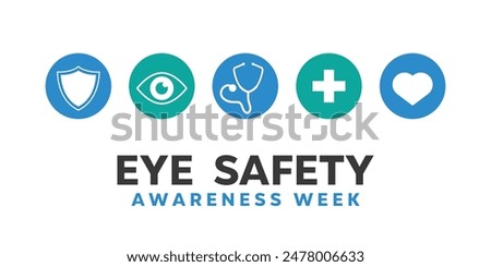 Eye Safety Awareness Week. Shield, eye, stethoscope, heart and plus icon. Great for cards, banners, posters, social media and more. White background.