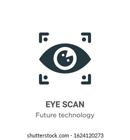 Eye scan glyph icon vector on white background. Flat vector eye scan icon symbol sign from modern future technology collection for mobile concept and web apps design.