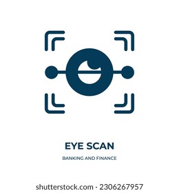 eye scan vector icon. eye scan, eye, security filled icons from flat banking and finance concept. Isolated black glyph icon, vector illustration symbol element for web design and mobile apps