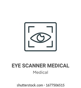 Icono vectorial de contorno médico del escáner ocular. Icono médico de escáner de ojo negro en línea delgada, ilustración de elemento simple vector plano de concepto médico editable trazo aislado en fondo blanco
