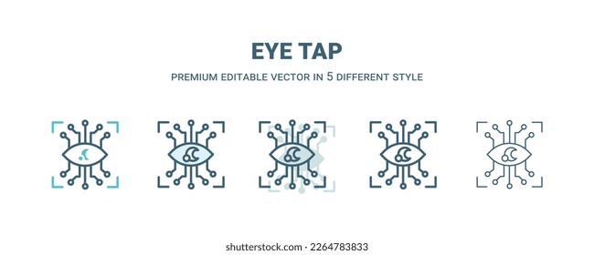 eye tap icon in 5 different style. Outline, filled, two color, thin eye tap icon isolated on white background. Editable vector can be used web and mobile
