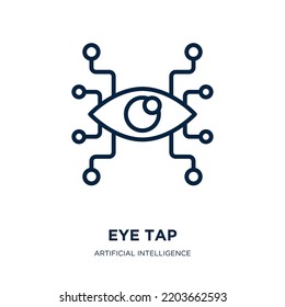 eye tap icon from artificial intelligence collection. Thin linear eye tap, tap, water outline icon isolated on white background. Line vector eye tap sign, symbol for web and mobile