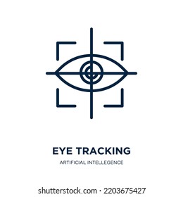 eye tracking icon from artificial intellegence and future technology collection. Thin linear eye tracking, tracking, technology outline icon isolated on white background. Line vector eye tracking 