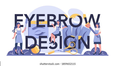 Eyebrow designer typographic header. Master making perfect brow. Idea of beauty and fashion. Eyebrow shaping specialist. Beauty routine concept. Flat design, vector illustration