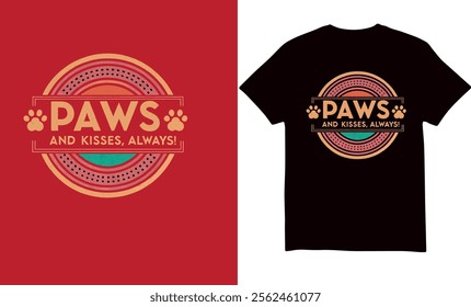 Eye-Catching Cat T - Shirt design, "Paws and kisses, always!" is perfect for cat lovers.