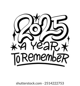 The eye-catching lettering "2025: A Year to Remember" will be a great addition to your holiday designs. Bold lines, bright elements, and a dynamic composition create an atmosphere of celebration and a