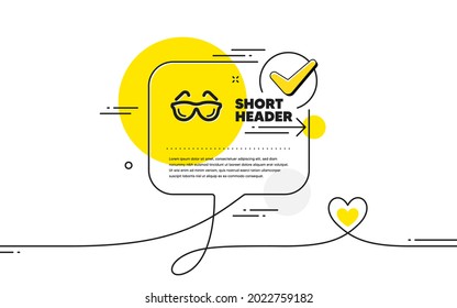 Eyeglasses icon. Continuous line check mark chat bubble. Oculist clinic sign. Optometry vision symbol. Eyeglasses icon in chat comment. Talk with heart banner. Vector
