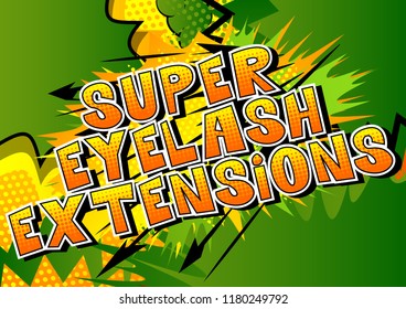 Eyelash Extensions - Vector illustrated comic book style phrase.