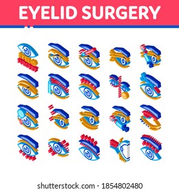 Eyelid Surgery Healthy Icons Set Vector. Isometric Eyelid Surgery Blepharoplasty Cosmetic Correction, Injection And Smoothing Wrinkles Illustrations