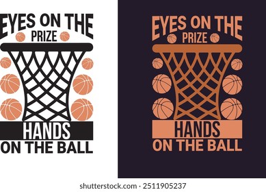 Eyes on the prize hands on the ball Basketball t shirt design