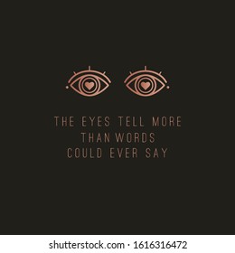 The eyes tell more than words could ever say. Motivational quote, phrase. Abstract outline eyes. Pink gold gradient. Trendy vector illustration. Greeting card. Dark background
