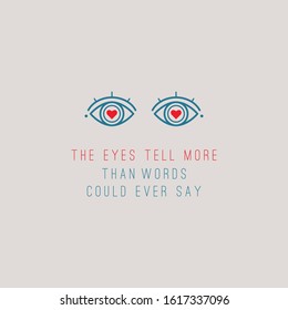 The eyes tell more than words could ever say. Motivational quote, phrase. Abstract outline eyes. Romantic concept. Trendy vector illustration. Greeting card. Grey background