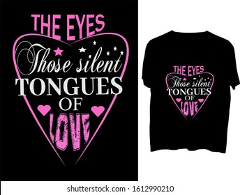 The eyes those silent tongues of love -  t shirt or mog design