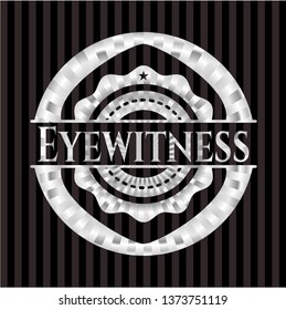 Eyewitness silver shiny badge