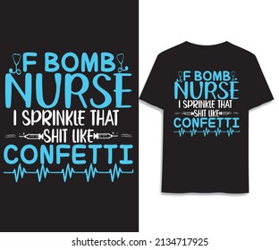 F bomb nurse I sprinkle that shit like confetti 