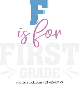 F is for First Grade svg t shirt design