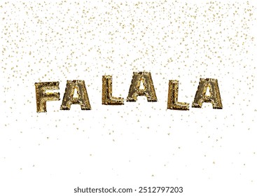 Fa la la carol lettering 3d abstract golden metallic sequins with  confetti background. Isolated on the white backdrop. Vector holiday illustration EPS10. Happy New Year concept greeting card, banner.