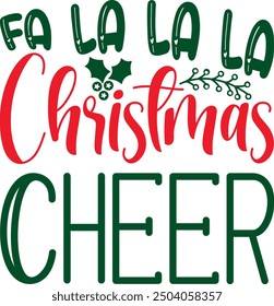 Fa La La La Christmas Cheer-Christmas T-shirt Design, Calligraphy t shirt design,Hand drawn lettering phrase, Silhouette,Isolated on white background, Files for Cutting Cricut and EPS 10