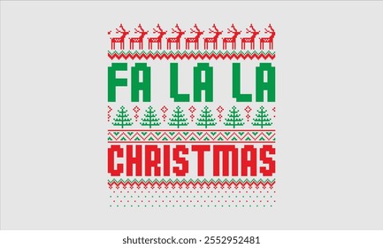 Fa La Navidad - día de las Navidades feo diseño de la camiseta del suéter, esta ilustración se puede utilizar como impresión y bolsos, para la cortadora, camafeo de la silueta, Cricut, aislado en la Plantilla de fondo blanco.