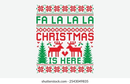 Fa La La La Christmas Is Here - Ugly Christmas Sweater T-shirt Design, Know Your Worth, Sometimes It's Okay To Look Back, Hand Drawn Lettering Typography Quotes Chalk Effect, For Holiday Vector,