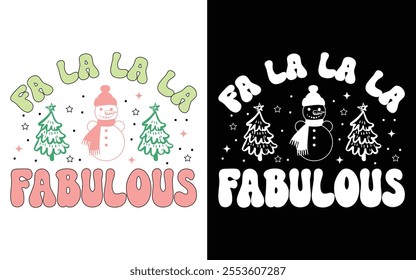 Fa La La La Fabulous T-shirt design, Retro Christmas typography, Holiday Quotes, Funny Christmas Shirt Gift, Christmas typography vector t-shirt design