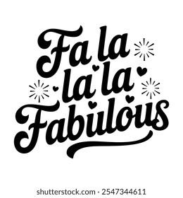 Fa la la la fabulous vector illustrations for t-shirts, mugs, prints, posters, etc.