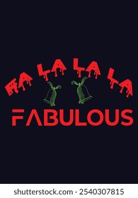 Fa La La La Fabulous" is written in a playful script font, accented with a tiny Santa hat on one of the letters and holly leaves and berries sprinkled around.