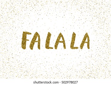 Fa La La - ink freehand lettering with gold glitter texture. Modern brush calligraphy, isolated on the golden star shape confetti background.