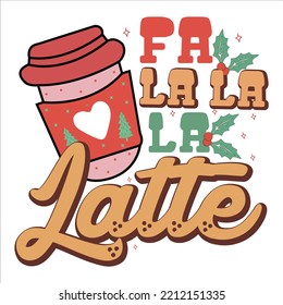 	
Fa La La La Latte a shirt, Happy Christmas shirt, Christmas and coffee shirt, fa la al Christmas shirt ,Christmas Template ,	
