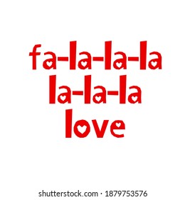 fa la la love. Valentine's day phrase red color on white background. Hand drawn lettering for greetings cards, invitations. Good for t-shirt, mug, scrap booking, gift.