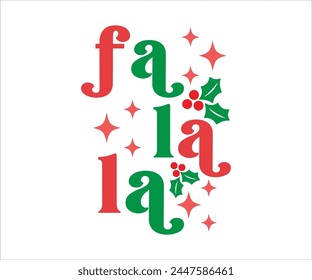 Fa La La T-shirt, Merry Christmas SVG,Funny Christmas Quotes, New Year Quotes, Merry Christmas Saying, Christmas Saying, Holiday T-shirt,Cut File for Cricut