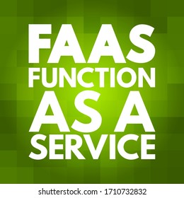 FAAS - Function As A Service is a cloud computing service that makes it easier for cloud application developers to run and manage microservices applications, acronym text concept background