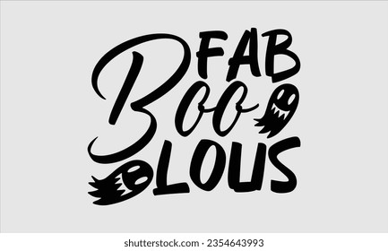 Fab Boo Lous - Halloween t-shirt design, Hand drawn lettering phrase, Vector illustration, Illustration for prints on t-shirts, bags, posters, cards and Mug. 