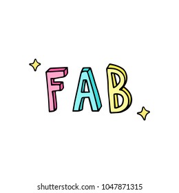 FAB, fabulous text, doodle vector illustration with shiny sparkles, colorful fabulous writing, isolated.