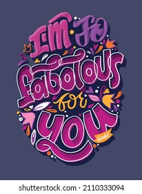 I'm so fabolous for you. Lettering hand drawn doole postcard about life and love. Lettering label art for poster, t-shirt design.