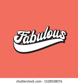 Fabulos custom hand lettering apparel t-shirt print design, typographic composition phrase quote poster
