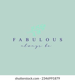 Fabulous always be typography slogan for t shirt printing, tee graphic design.  