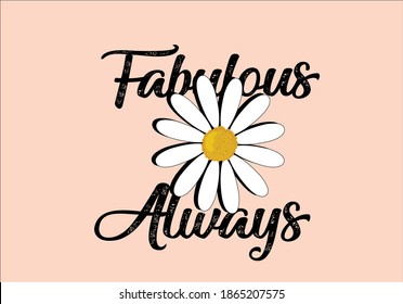 fabulous always daisy spring dreamer butterflies and daisies positive quote flower design margarita 
mariposa
stationery,mug,t shirt,phone case fashion slogan  style spring summer sticker and etc 