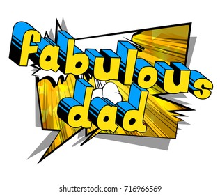 Fabulous Dad - Comic book style word on comic book abstract background.