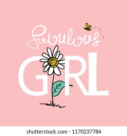 Fabulous girl text and flower drawing / Vector illustration design for t shirt graphics, prints, posters, stickers and other uses