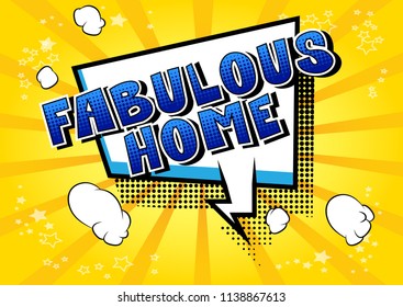 Fabulous Home - Comic book style word on abstract background.