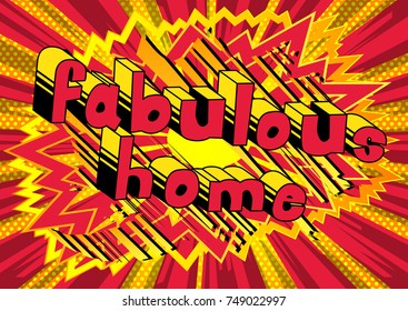 Fabulous Home - Comic book style word on abstract background.
