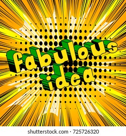 Fabulous Idea - Comic book style phrase on abstract background.