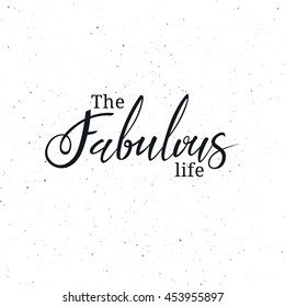 Fabulous life phrase calligraphy. Vector lettering motivational poster or card design. Hand drawn quote. vector illustration.