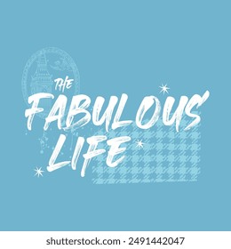 The Fabulous life typography slogan for t shirt printing, vector illustration.
