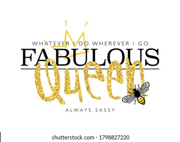 Fabulous queen slogan text / Design for t shirts, prints, posters, stickers, frames etc