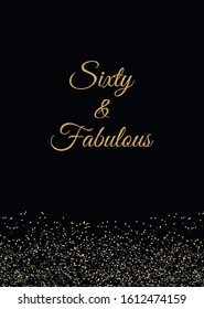 Fabulous Sixty birthday party vector printable invitation card with golden glitter elements.
