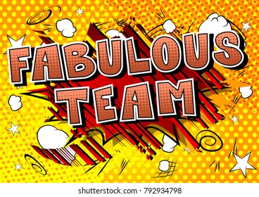 Fabulous Team - Comic book style phrase on abstract background.