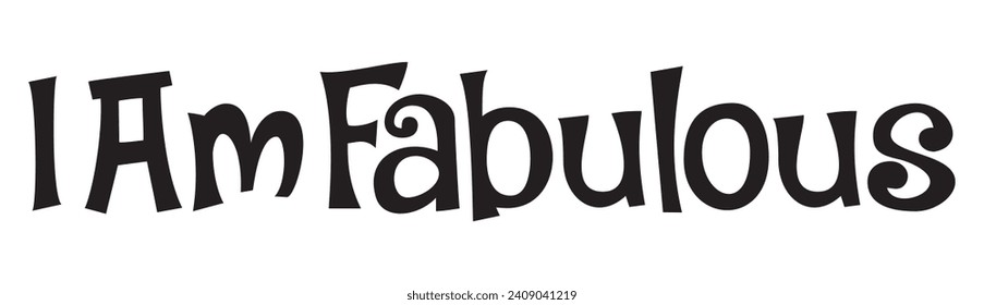 i am fabulous text on white background.